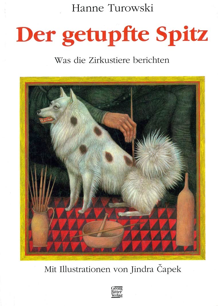 Der getupfte Spitz. Was die Zirkustiere berichten.: Was die Zirkustiere berichteten Novels & Short Stories