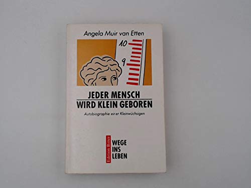 Jeder Mensch wird klein geboren: Autobiographie einer Kleinwüchsigen: Autobiographie einer Kleinwüchsigen. Vorw. v. Alfred Biolek Personalities