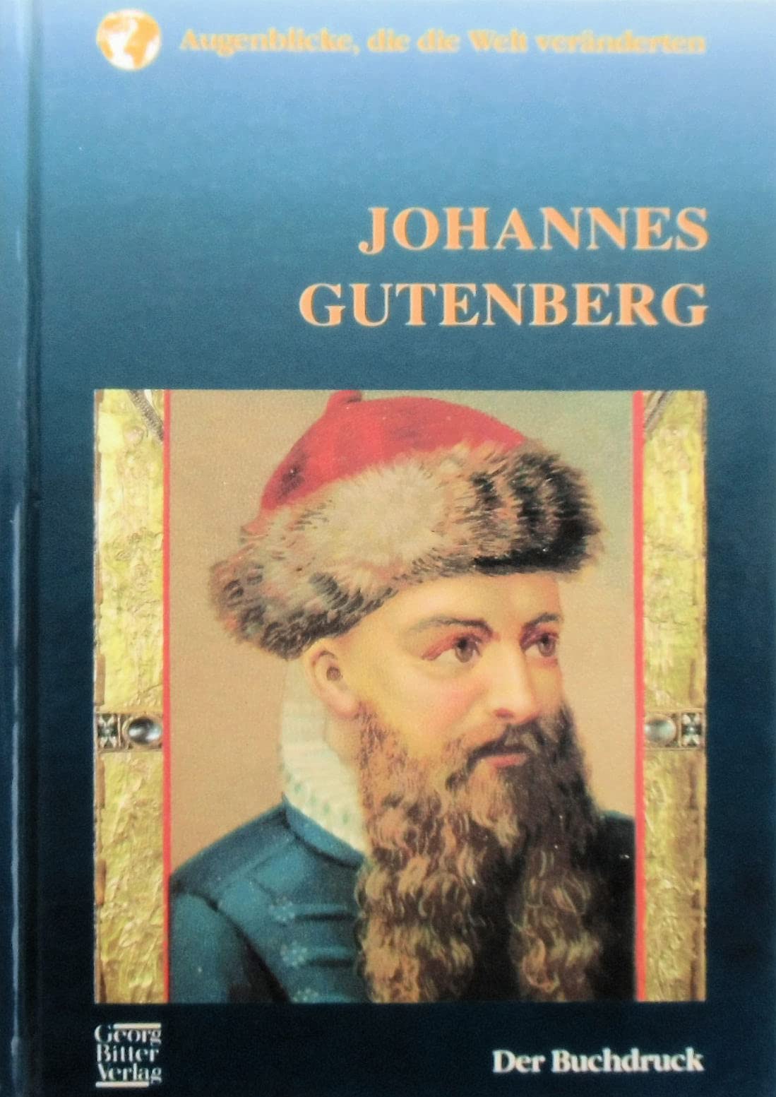 Johannes Gutenberg. Der Buchdruck (Augenblicke, die die Welt veränderten) Politics & Society