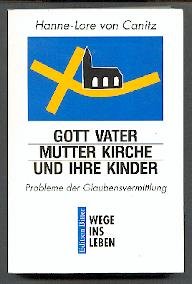 Gott Vater, Mutter Kirche und ihre Kinder: Probleme der Glaubensvermittlung Religion & Esotericism