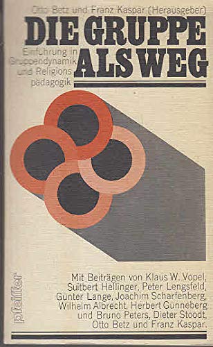 Die Gruppe als Weg. Einführung in Gruppendynamik und Religionspädagogik Religion & Esotericism