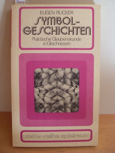 Symbol - Geschichten. Praktische Glaubenskunde in Gleichnissen Books