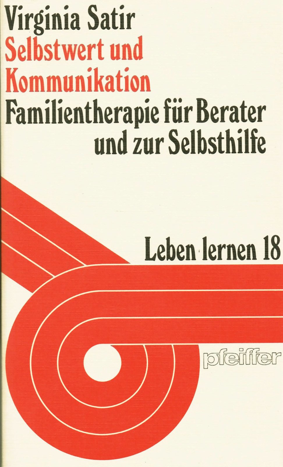 Selbstwert und Kommunikation. Familientherapie für Berater und zur Selbsthilfe Psychology