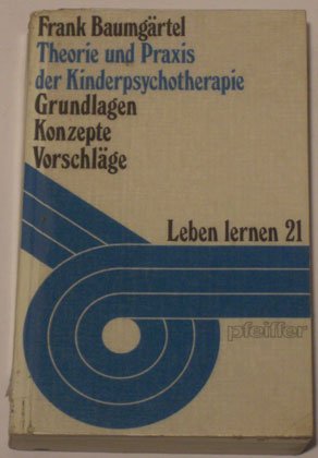 Theorie und Praxis der Kinderpsychotherapie. Grundlagen, Konzepte, Vorschläge Books