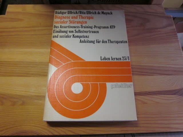 Einübung von Selbstvertrauen und sozialer Kompetenz, Anleitung für den Therapeuten I. Diagnose und Therapie sozialer Störungen. Das Assertiveness- Training- Programm ATP Psychology