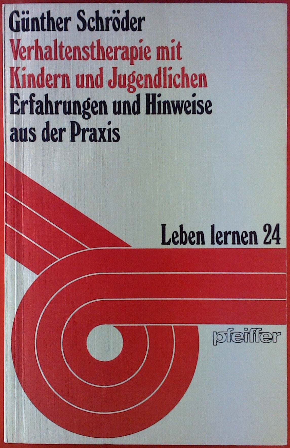 Verhaltenstherapie mit Kindern und Jugendlichen. Erfahrungen und Hinweise aus der Praxis Psychology