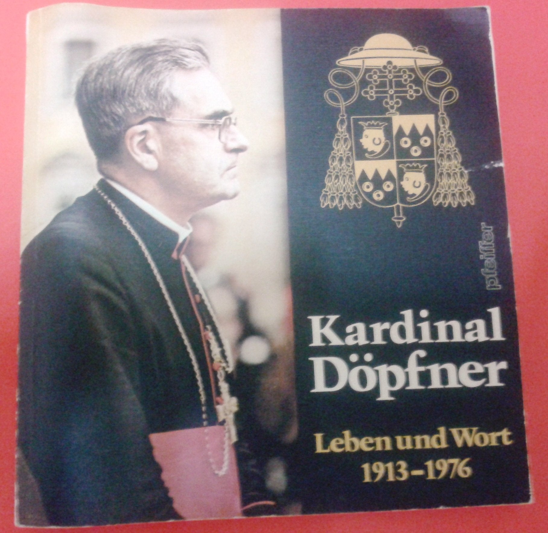 Kardinal Döpfner, Leben und Wort 1913-1976 Religion & Esotericism