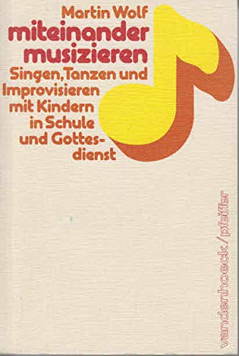 Miteinander musizieren : Singen, Tanzen u. Improvisieren mit Kindern in Schule u. Gottesdienst. Books