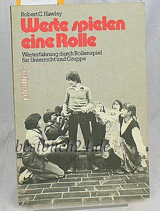 Werte spielen eine Rolle. Werterfahrung durch Rollenspiel für Unterricht und Gruppe Books