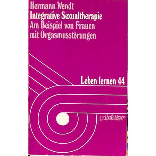 Integrative Sexualtherapie. Am Beispiel von Frauen mit Orgasmusstörungen Medicine