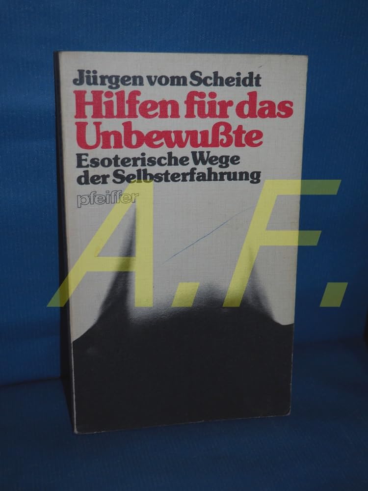 Hilfen für das Unbewußte: Esoterische Wege d. Selbsterfahrung Books