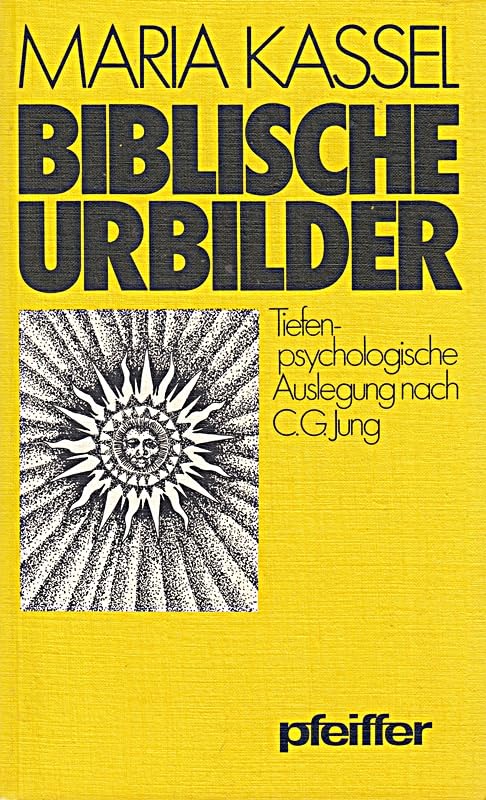 Biblische Urbilder. Tiefenpsychologische Auslegung nach C. G. Jung Psychology