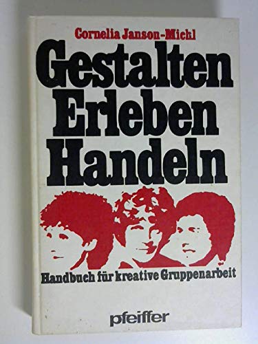 Gestalten, Erleben, Handeln. Handbuch für kreative Gruppenarbeit Social Sciences