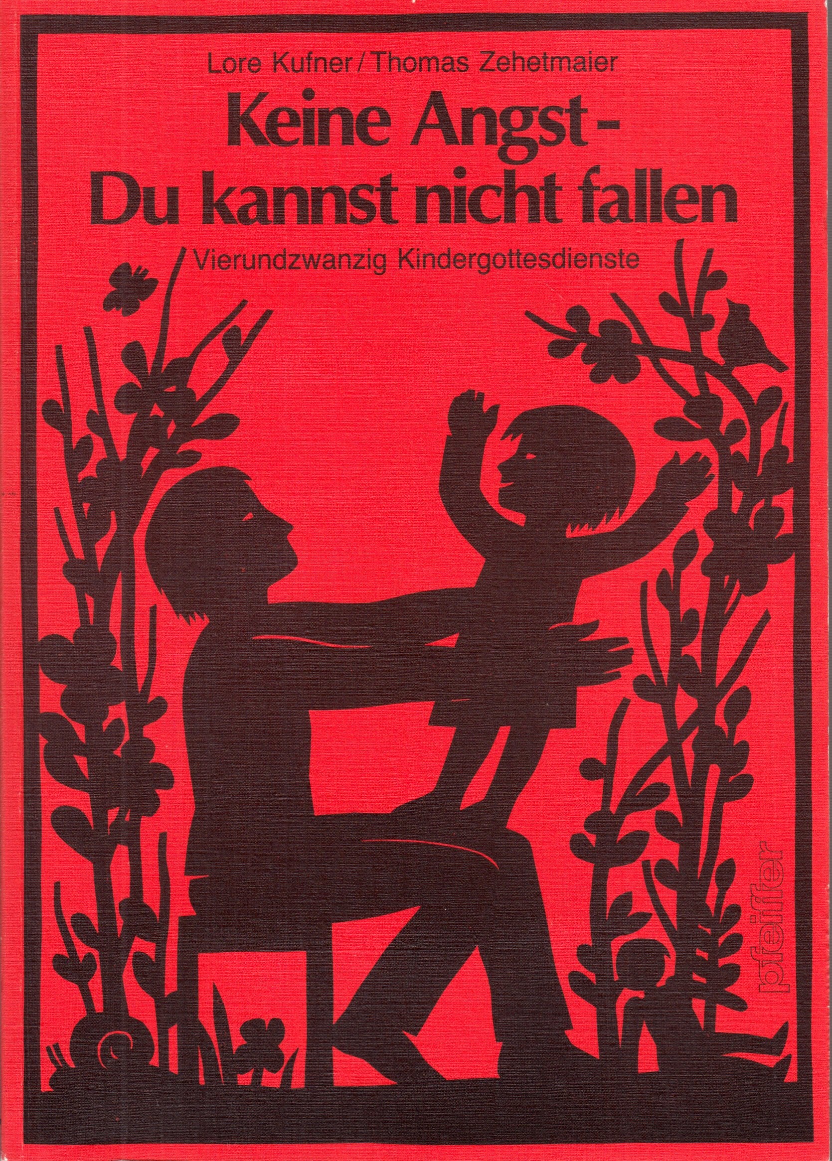 Keine Angst - Du kannst nicht fallen. Vierundzwanzig Kindergottesdienste Books