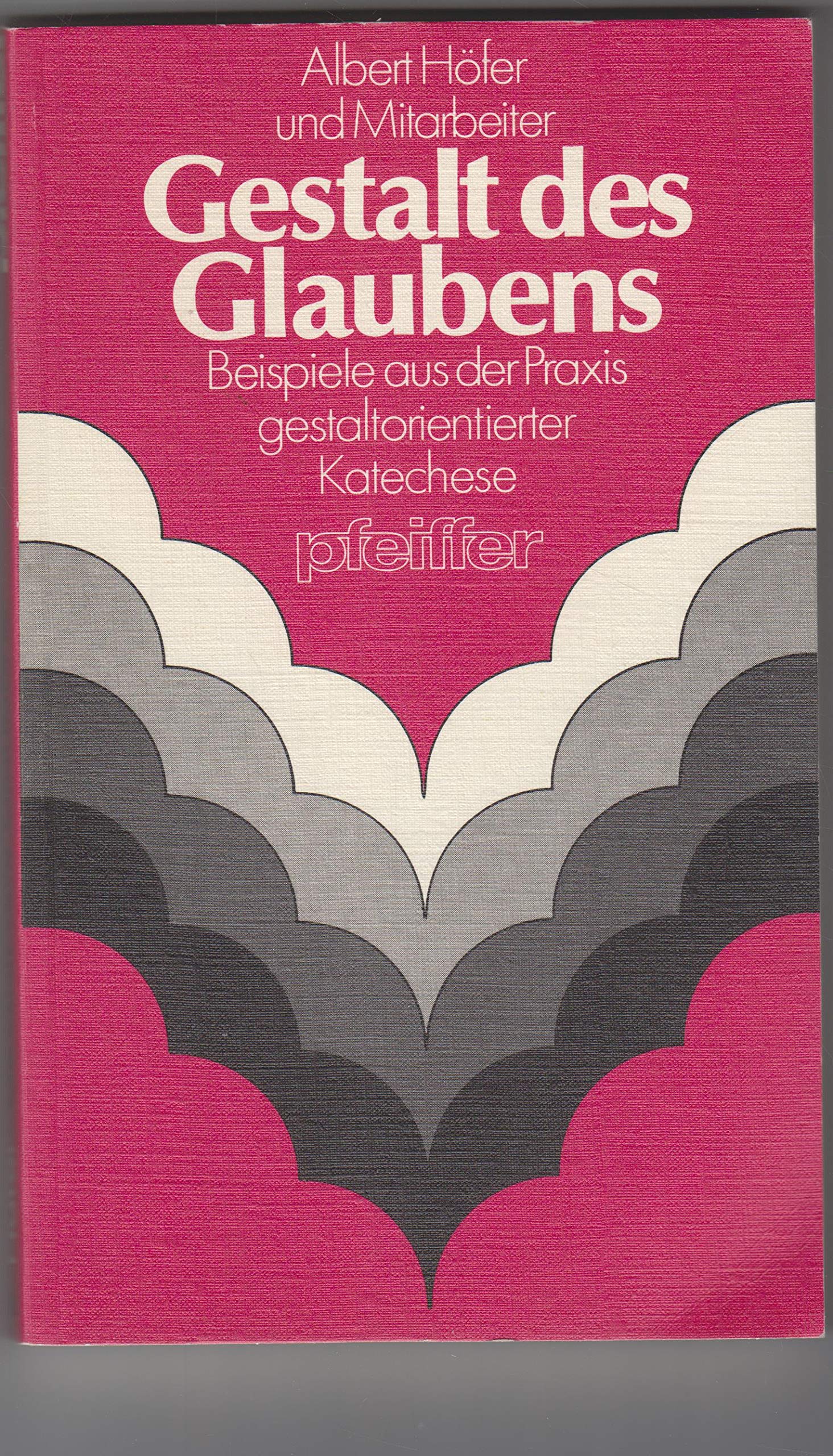 Gestalt des Glaubens. Beispiele aus der Praxis gestaltorientierter Katechese Books