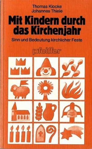 Mit Kindern durch das Kirchenjahr. Sinn und Bedeutung kirchlicher Feste Education & Training
