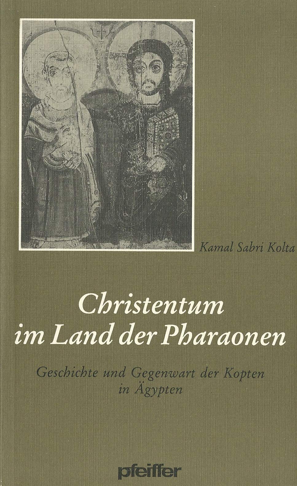 Christentum im Land der Pharaonen. Geschichte und Gegenwart der Kopten in Ägypten - Kolta, Kamal Sabri book