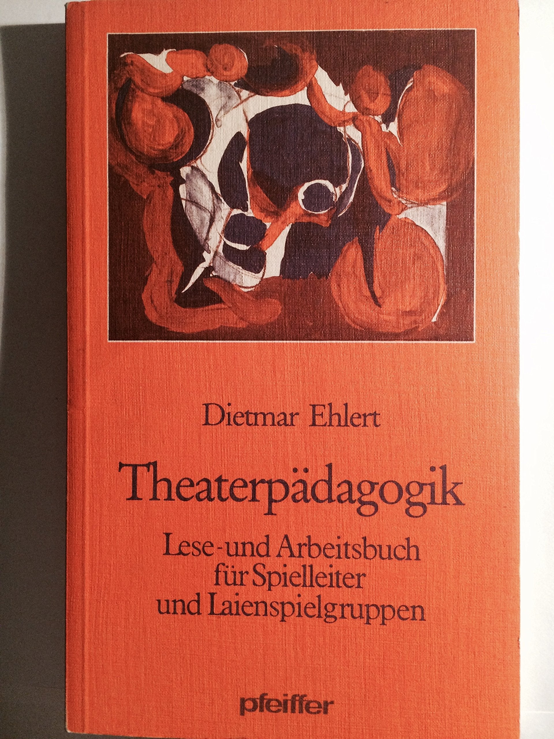 Theaterpädagogik. Lese- und Arbeitsbuch für Spielleiter und Laienspielgruppen Film, Art & Culture
