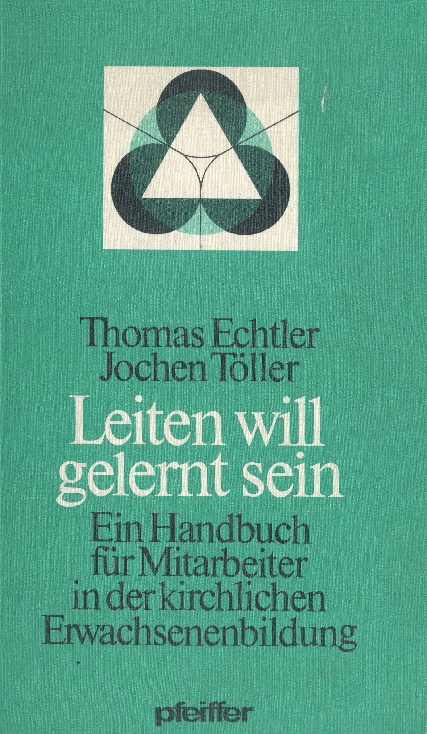 Leiten will gelernt sein. Ein Handbuch für Mitarbeiter in der kirchlichen Erwachsenenbildung Business, Finance & Career