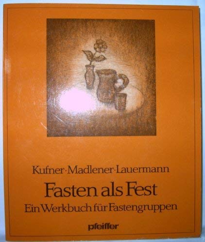 Fasten als Fest. Ein Werkbuch für Fastengruppen Medicine