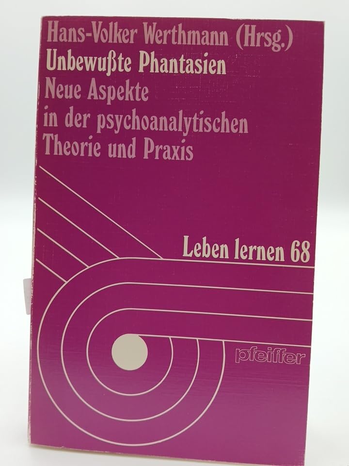 Unbewusste Phantasien. Neue Aspekte in der psychoanalytischen Theorie und Praxis Psychology
