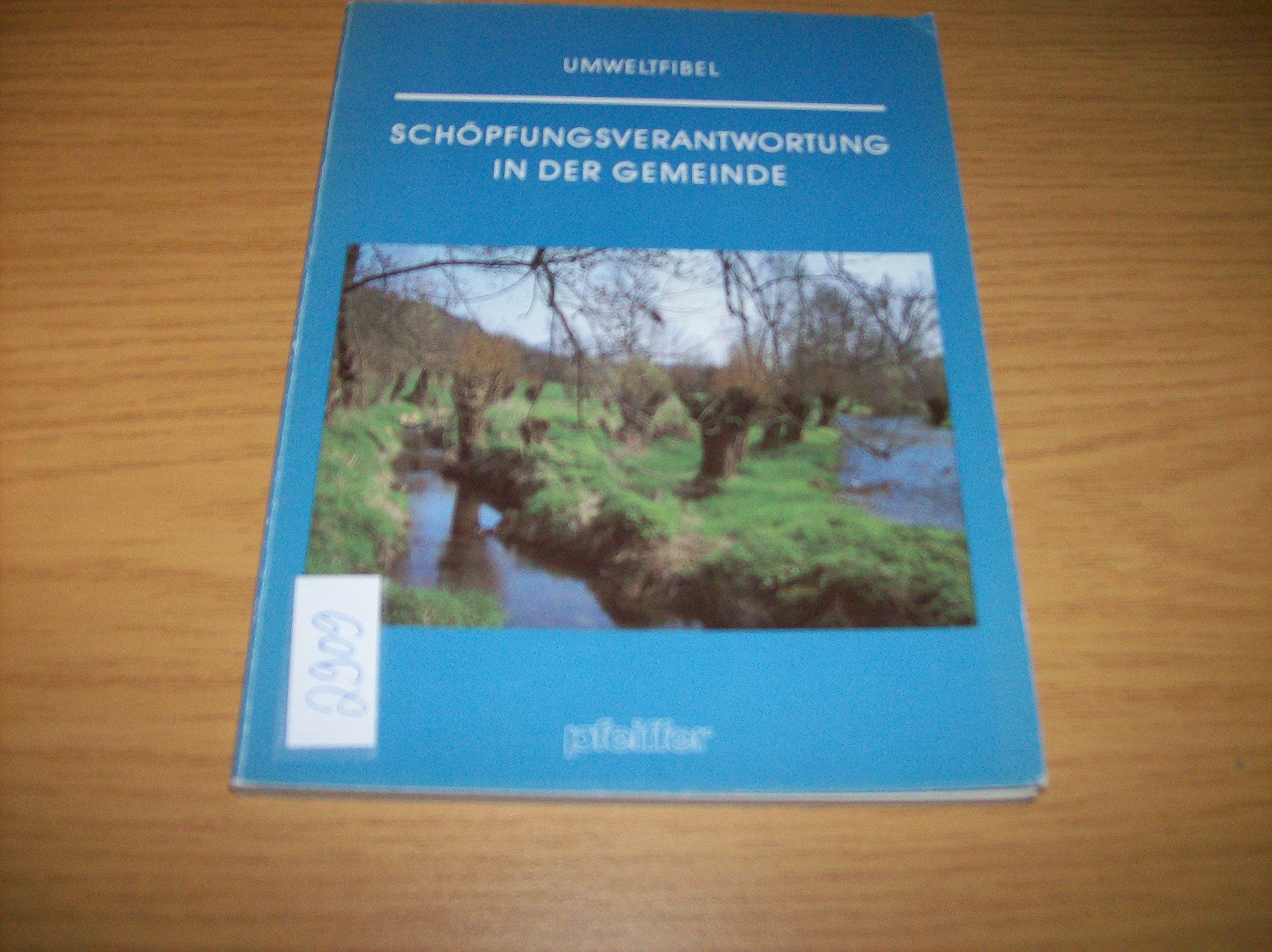 Schöpfungsverantwortung in der Gemeinde. Umweltfibel. Arbeitsmaterialien der Umweltbeauftragten der bayerischen Diözesen Natural Sciences