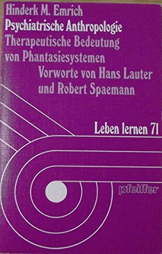 Psychiatrische Anthropologie. Therapeutische Bedeutung von Phantasiesystemen Psychology