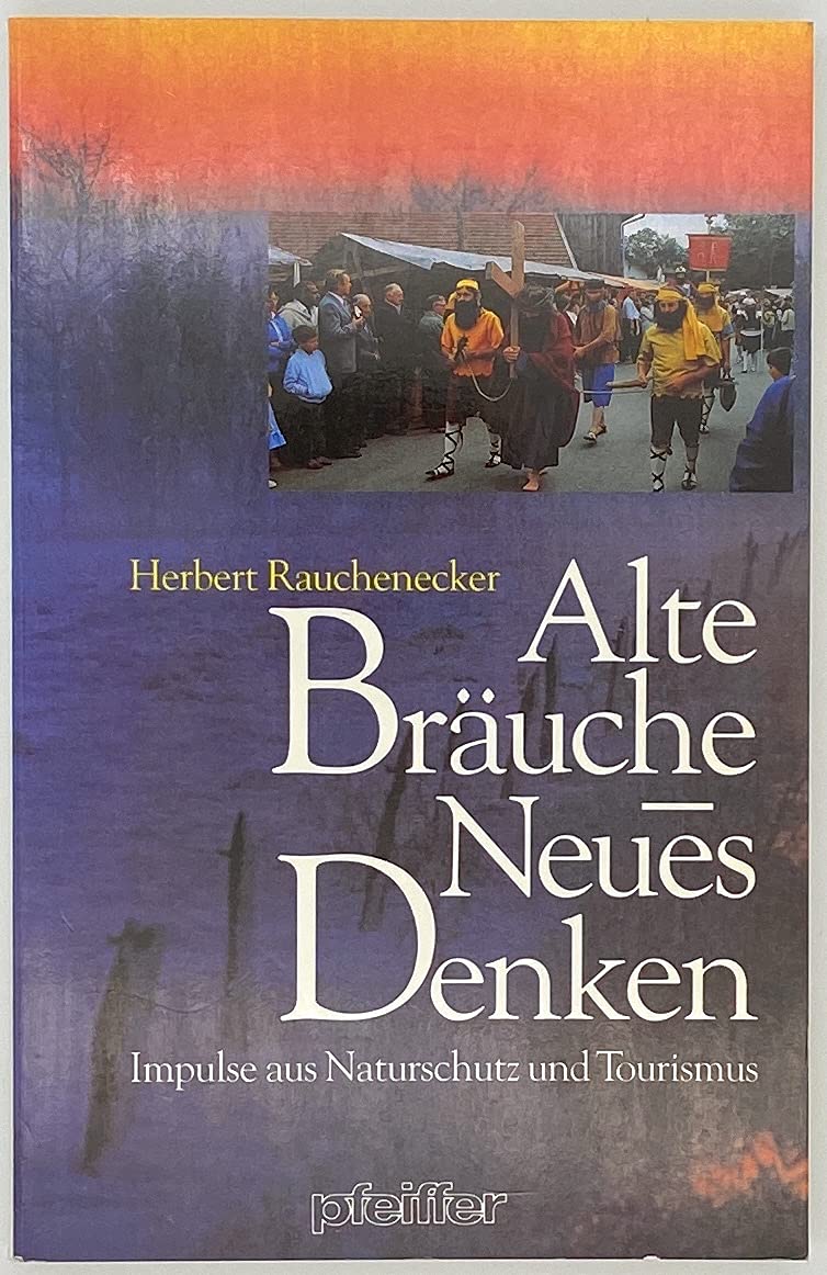 Alte Bräuche - Neues Denken. Impulse aus Naturschutz und Tourismus Business, Finance & Career