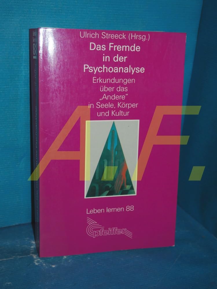 Das Fremde in der Psychoanalyse. Erkundungen über das "Andere" in Seele, Körper und Kultur Psychology