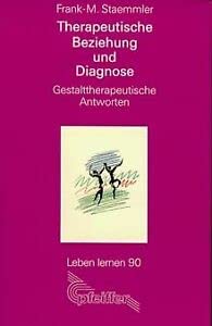 Therapeutische Beziehung und Diagnose. Gestalttherapeutische Antworten Books