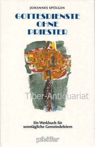 Gottesdienste ohne Priester: Ein Werkbuch für sonntägliche Gemeindefeiern Religion & Esotericism