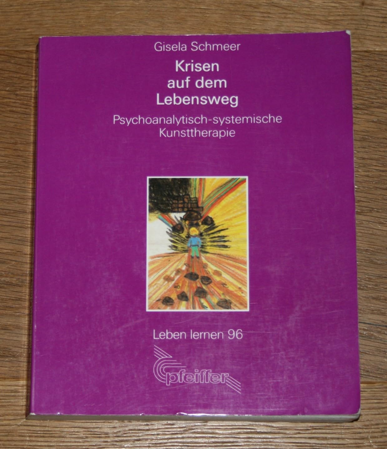 Krisen auf dem Lebensweg. Psychoanalytisch-systemische Kunsttherapie Psychology