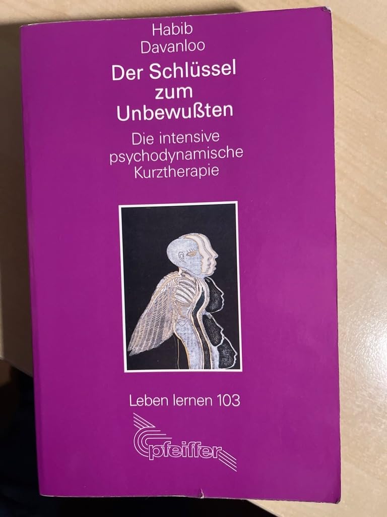 Der Schlüssel zum Unbewussten. Die intensive psychodynamische Kurztherapie Self-help
