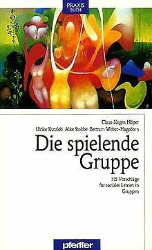 Die spielende Gruppe. 115 Vorschläge für soziales Lernen in Gruppen Leisure & Fun