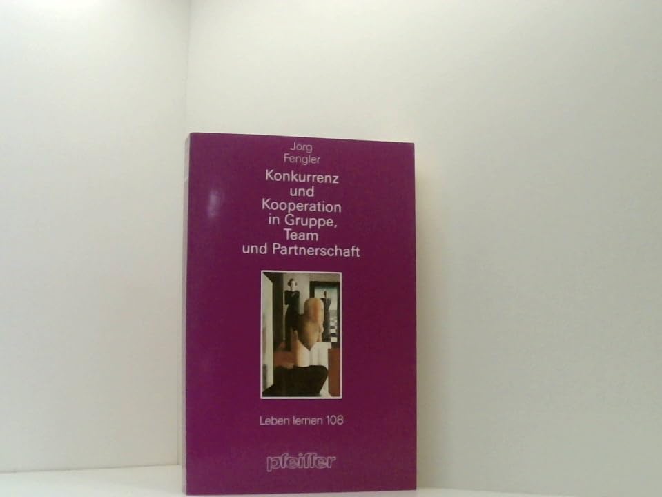 Konkurrenz und Kooperation in Gruppe, Team und Partnerschaft Business, Finance & Career