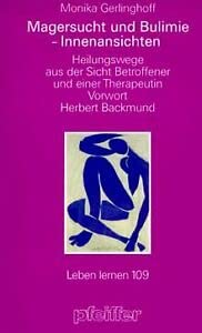 Magersucht und Bulimie - Innenansichten. Heilungswege aus der Sicht Betroffener und einer Therapeutin Health, Nutrition & Fitness