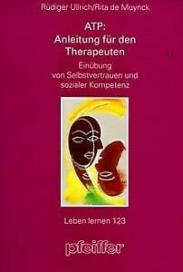 ATP: Anleitung für den Therapeuten - Einübung von Selbstvertrauen und sozialer Kompetenz Business, Finance & Career