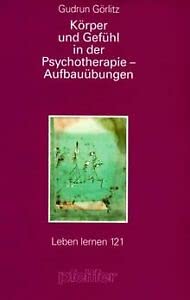 Körper und Gefühl in der Psychotherapie: Aufbauübungen Psychology