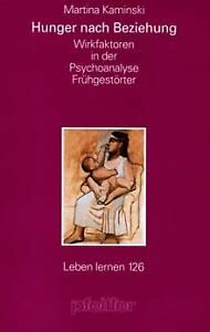Hunger nach Beziehung. Wirkfaktoren in der Psychoanalyse Frühgestörter Medicine