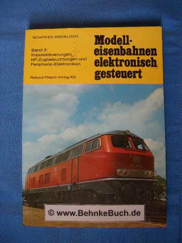 Modelleisenbahnen, elektronisch gesteuert, Bd. 2: Impulssteuerungen, NF-Zugbeleuchtung und Peripherie-Elektroniken Books