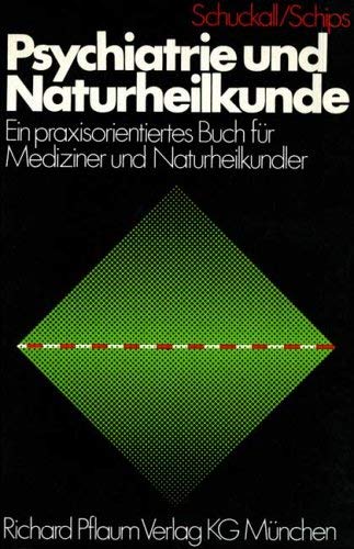 Psychiatrie und Naturheilkunde: Ein praxisorientiertes Buch für Mediziner und Naturheilkundler Medicine