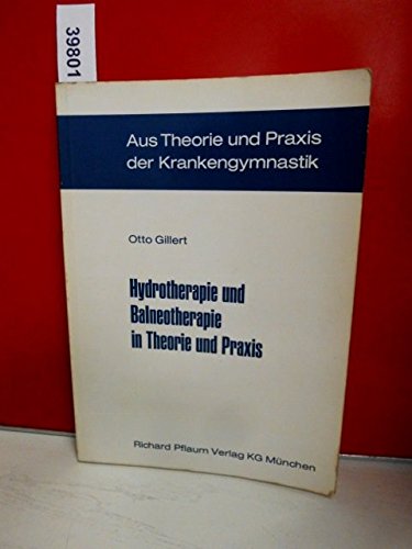 Hydrotherapie und Balneotherapie in Theorie und Praxis . ( Aus Theorie und Praxis der Krankengymnastik ) Books