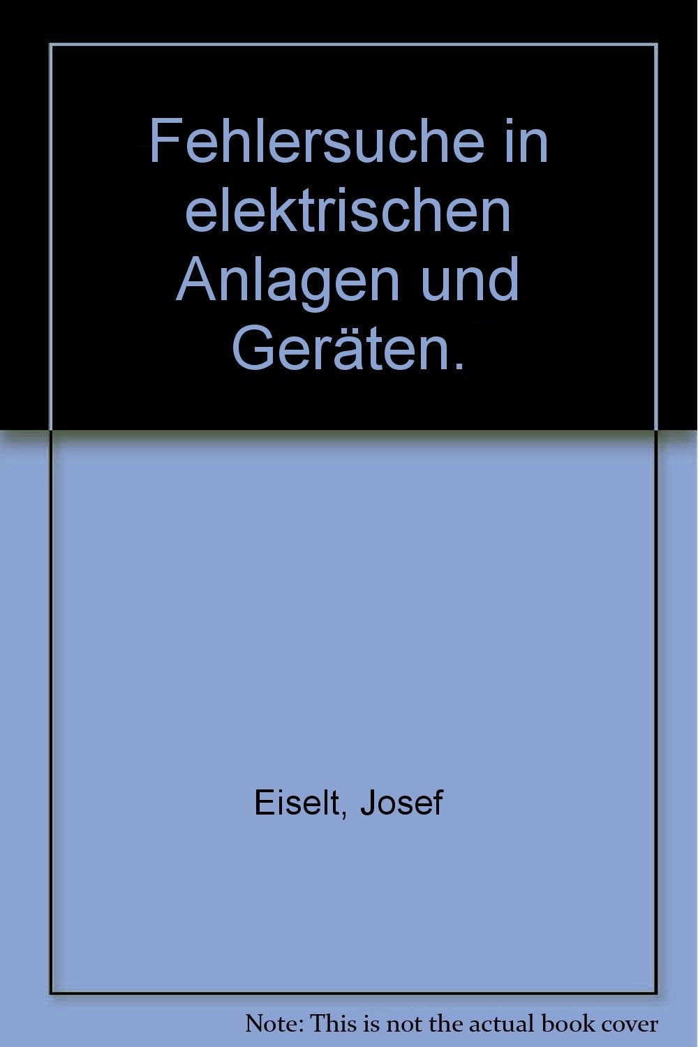 Fehlersuche in elektrischen Anlagen und Geräten (Wissen und Können - Elektrik und Elektronik Taschenbuchreihe) Business & Technology