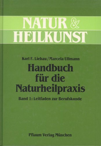 Handbuch für die Naturheilpraxis: Leitfaden zur Berufskunde (Natur & Heilkunst) Health, Nutrition & Fitness
