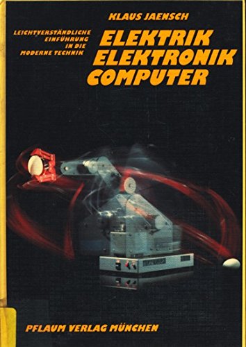Elektrik Elektronik Computer: Leichtverständliche Einführung in die moderne Technik Natural Sciences