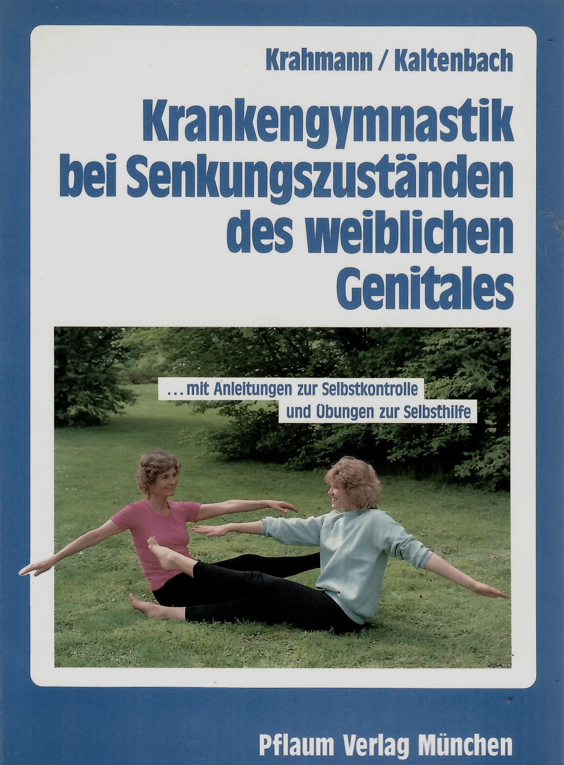 Krankengymnastik bei Senkungszuständen des weiblichen Genitales: Konservative, prä- und postoperative Behandlung (Pflaum Physiotherapie) Medicine