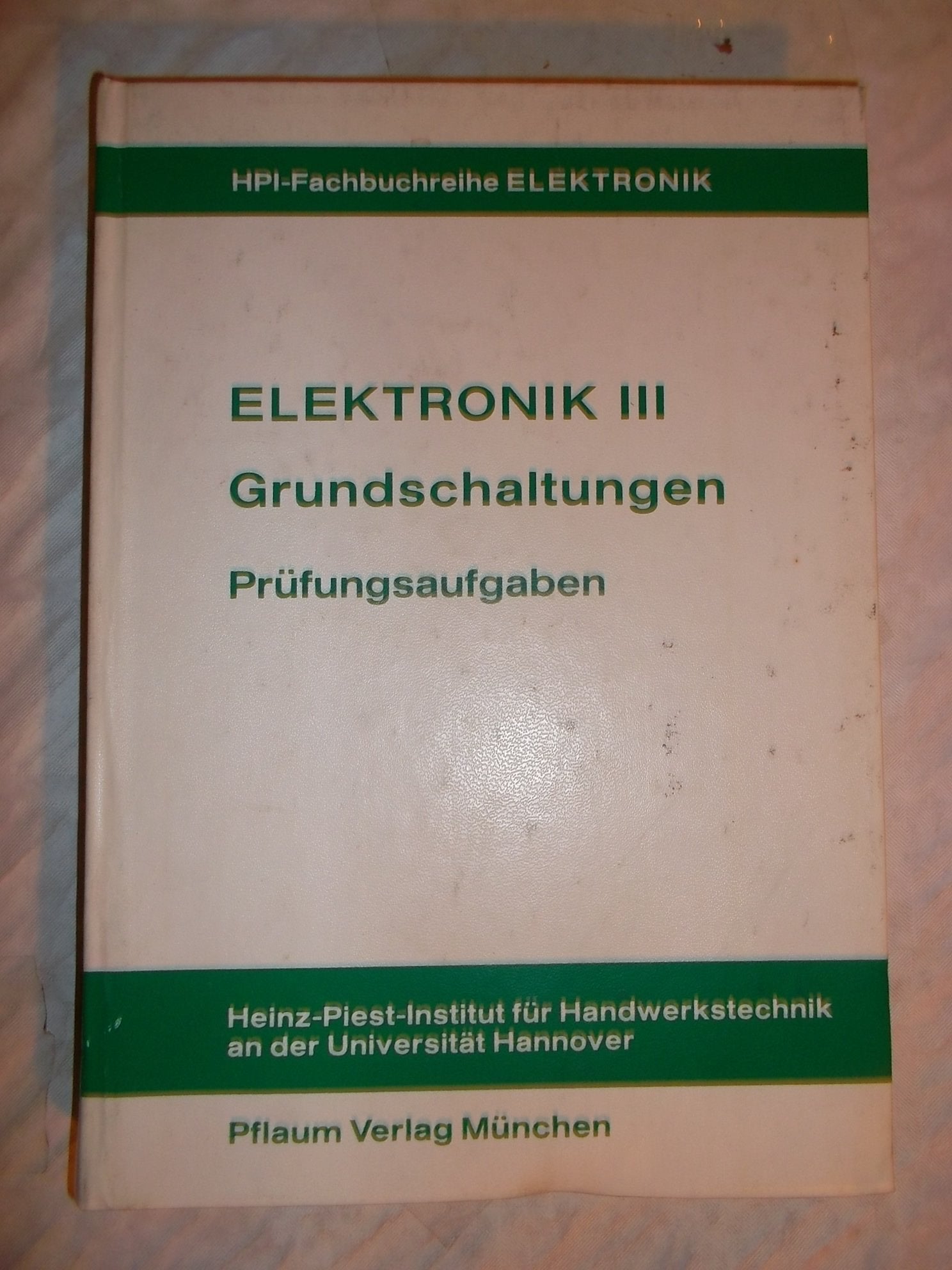 Elektronik III - Grundschaltungen: Prüfungsaufgaben (HPI-Fachbuchreihe Elektronik) Business & Technology