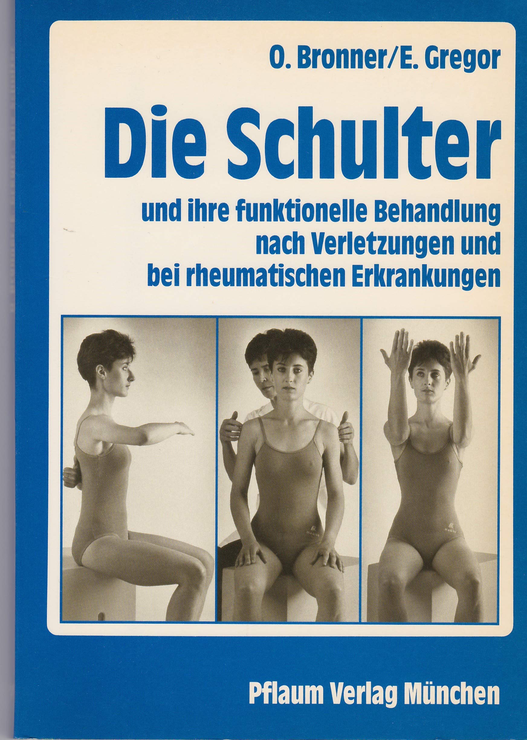 Die Schulter: Funktionelle Behandlung nach Verletzungen und bei rheumatischen Erkrankungen (Pflaum Physiotherapie) Medicine