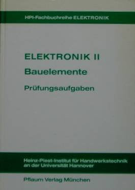Elektronik II. Bauelemente und Grundschaltungen der Mikroelektronik: Elektronik II, Bauelemente, Prüfungsaufgaben (HPI-Fachbuchreihe ELEKTRONIK) Business & Technology