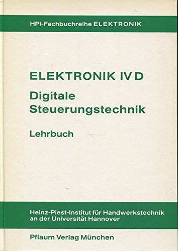 Elektronik IV D. Digitale Steuerungstechnik: Lehrbuch Books